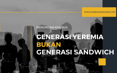 Generasi Yeremia Bukan Generasi Sandwich