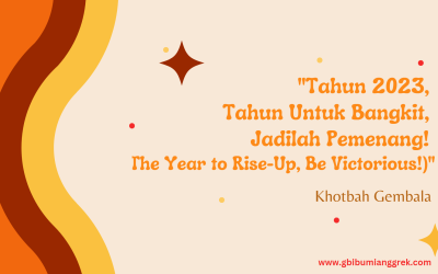 Tahun 2023, Tahun untuk Bangkit, Jadilah Pemenang! The Year to Rise Up, Be Victorious!