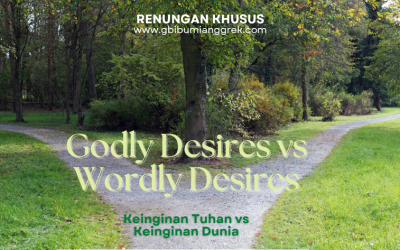 Godly Desire vs Worldly Desire – Keinginan Tuhan vs Keinginan Dunia