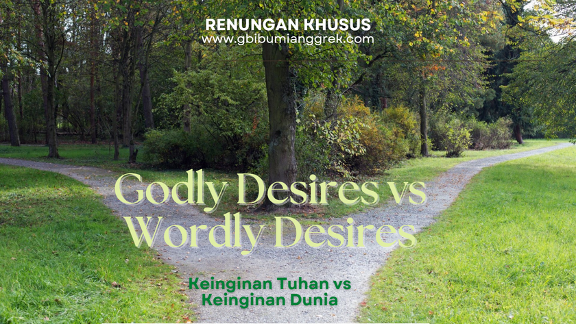 Godly Desire vs Worldly Desire – Keinginan Tuhan vs Keinginan Dunia
