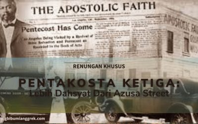 Pentakosta Ketiga: Lebih Dahsyat Dari Azusa Street