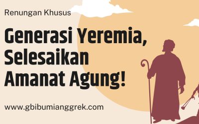 Generasi Yeremia, Selesaikan Amanat Agung!