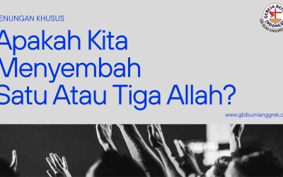 Apakah Kita Menyembah Satu Atau Tiga Allah?