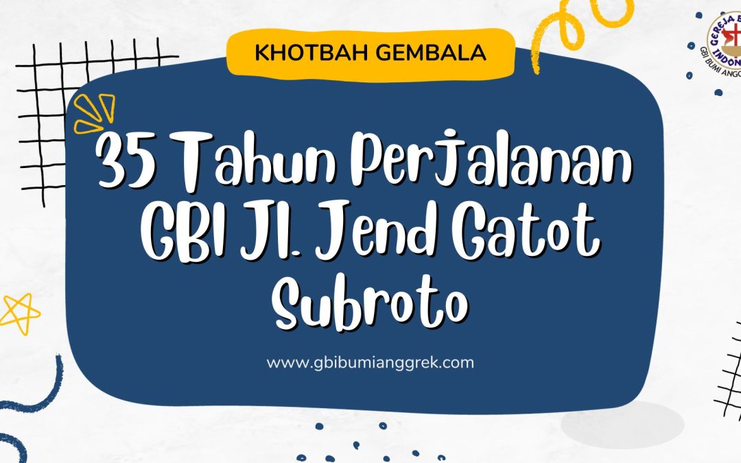 35 Tahun Perjalanan GBI Jl. Jend Gatot Subroto
