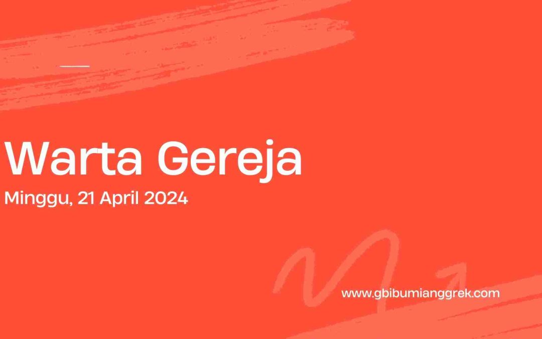 Warta Gereja Minggu 21 April 2024